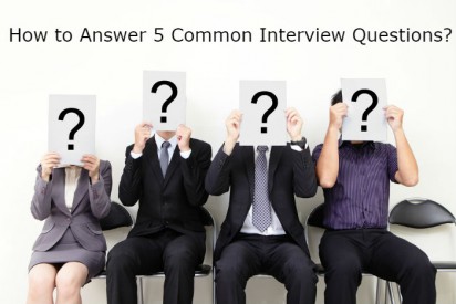 Interview Questions and how to answer the five most common questions.