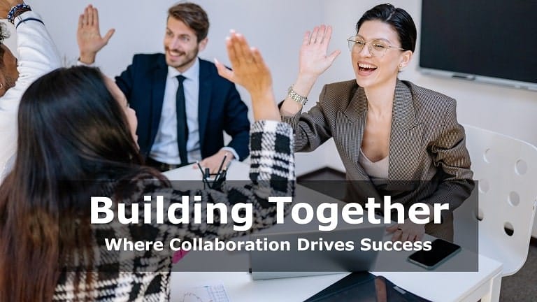 Building Together: Where Collaboration Drives Success