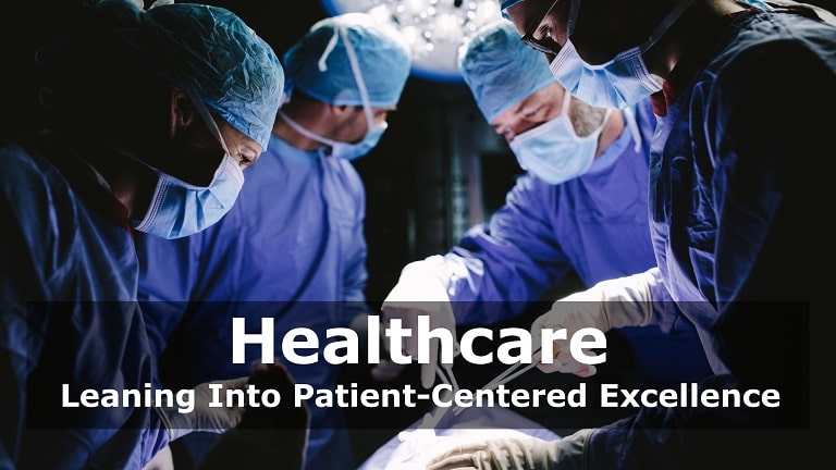 Healthcare: Leaning Into Patient-Centered Excellence