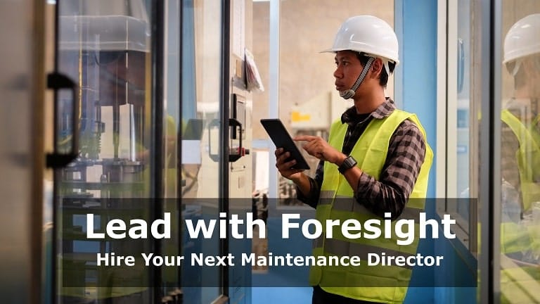 Don't Wait for a Breakdown: Proactive Recruitment for Your Next Maintenance Director