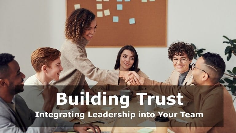 Building Trust: Integrating Leadership into Your Team