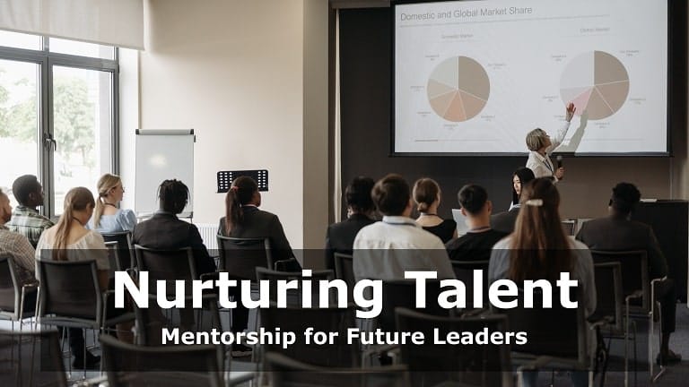 Nurturing Talent: Mentorship for Future Leaders