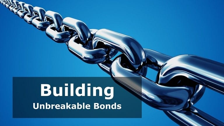 Building Unbreakable Bonds.