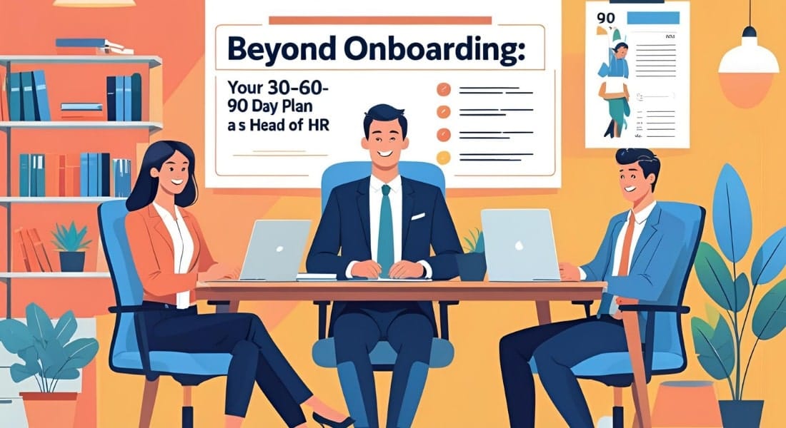 Beyond Onboarding Your 30-60-90 Day Plan as a Head of HR