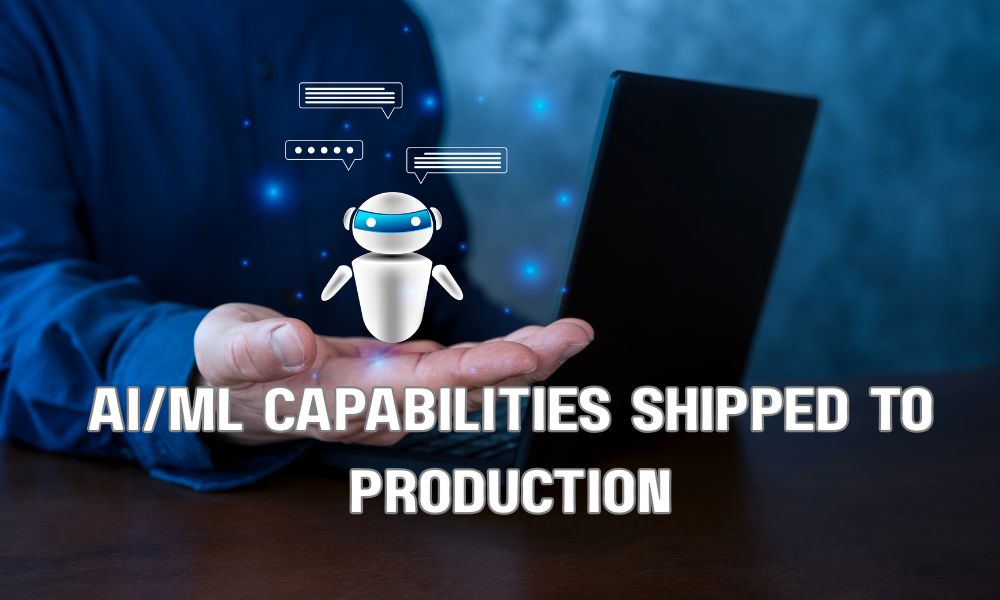 AIML Capabilities Shipped To Production
