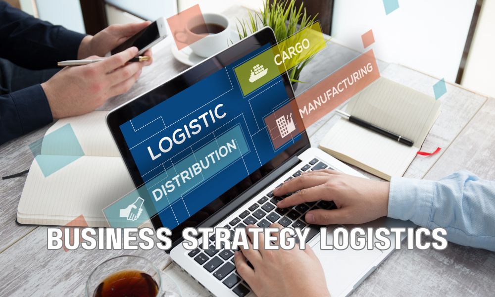 Business Strategy Logistics