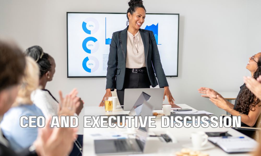 CEO And Executive Discussion