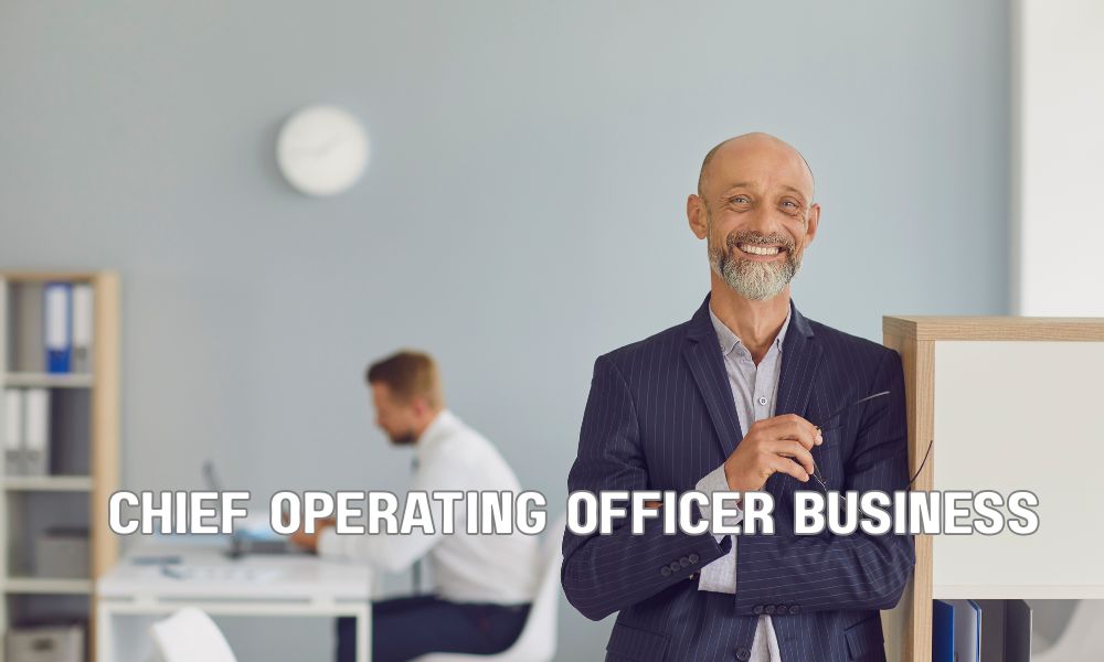Chief Operating Officer Business