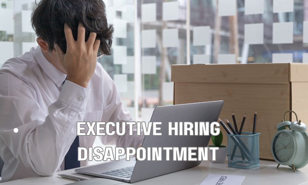 Executive Hiring Disappointment