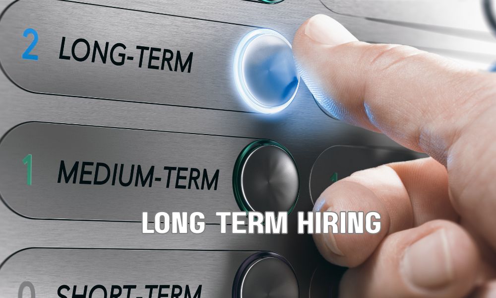 Long Term Hiring