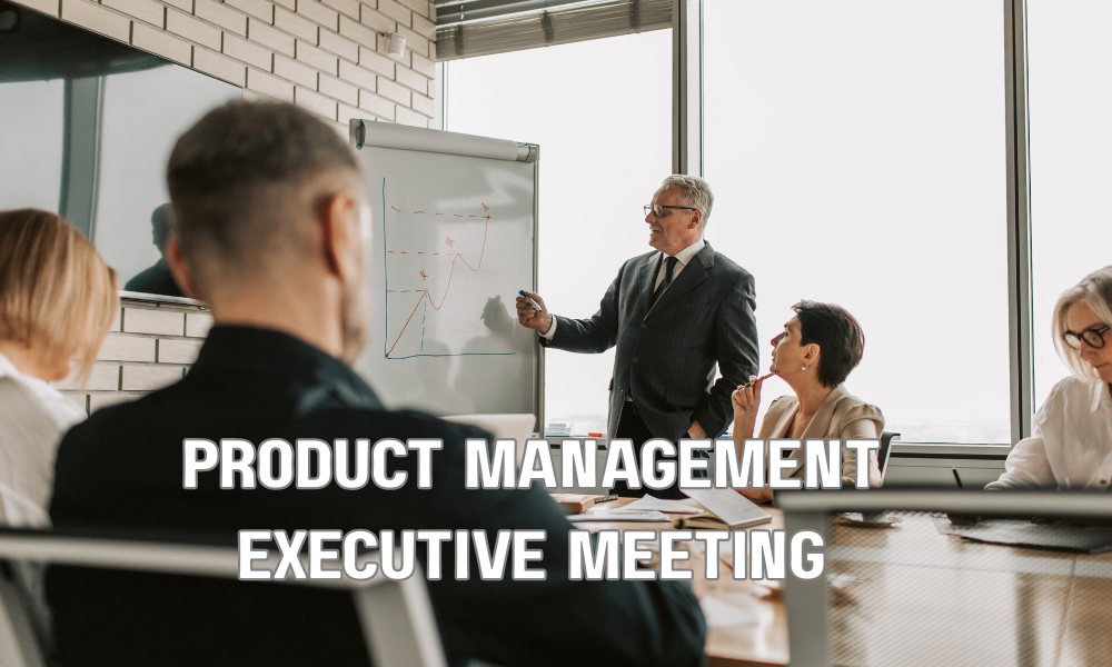 Product Management Executive Meeting