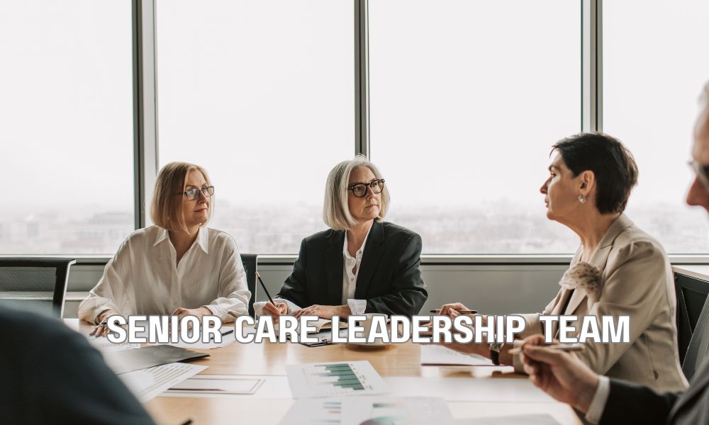 Senior Care Leadership Team