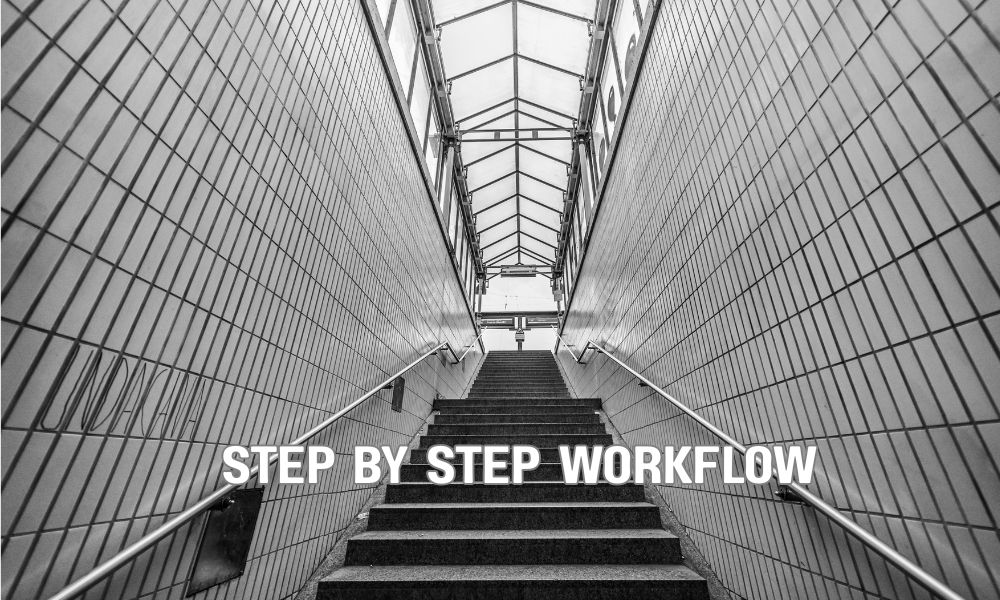 Step By Step Workflow
