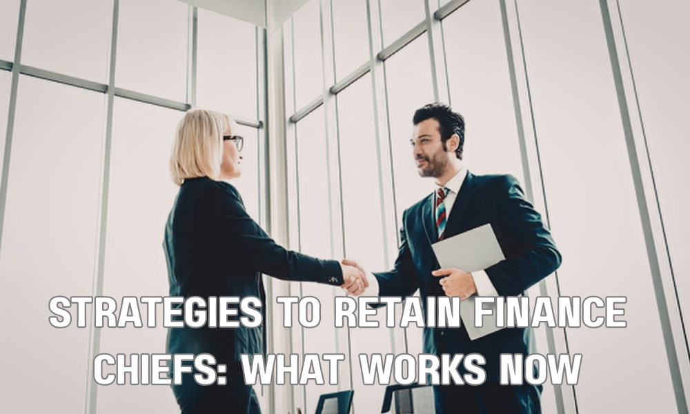 Strategies To Retain Finance Chiefs What Works Now
