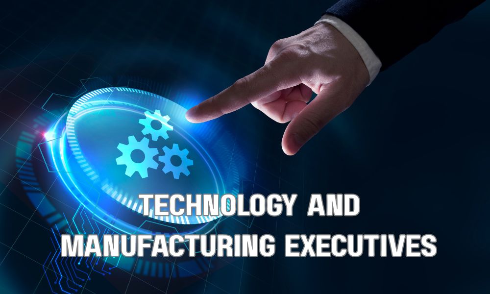 Technology And Manufacturing Executives