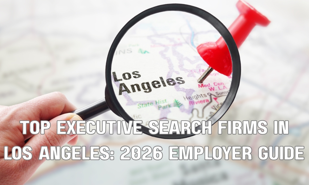 Top Executive Search Firms in Los Angeles: 2026 Employer Guide