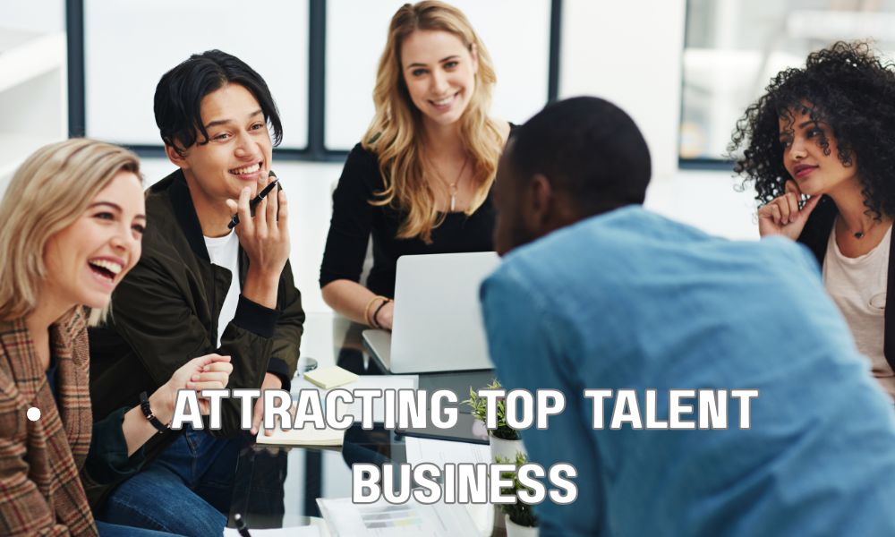 Attracting Top Talent Business