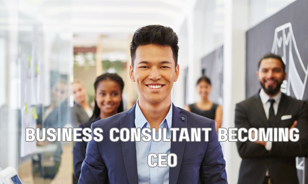 Business Consultant Becoming CEO