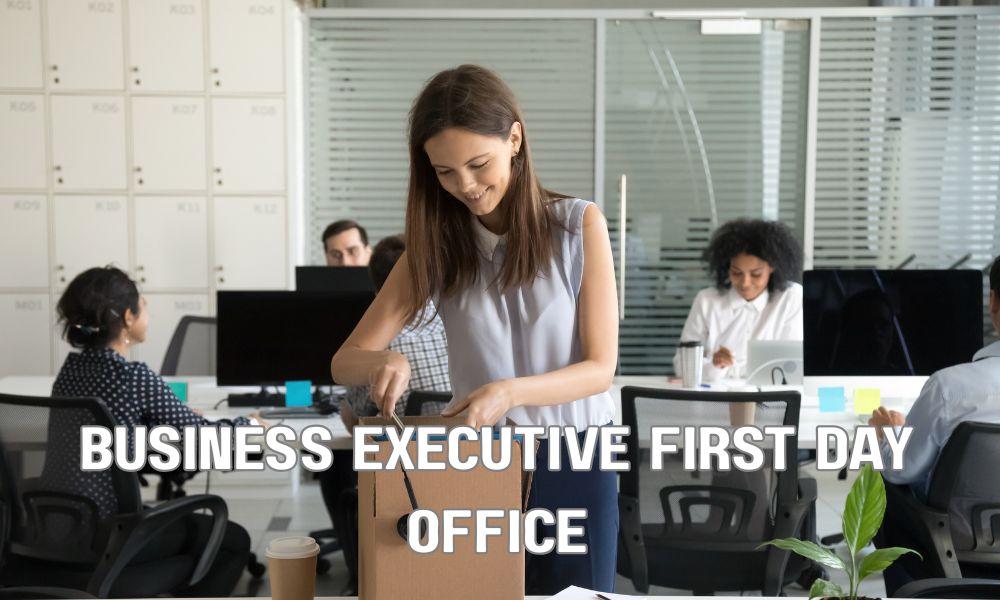 Business Executive First Day Office