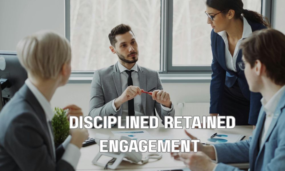 Disciplined Retained Engagement