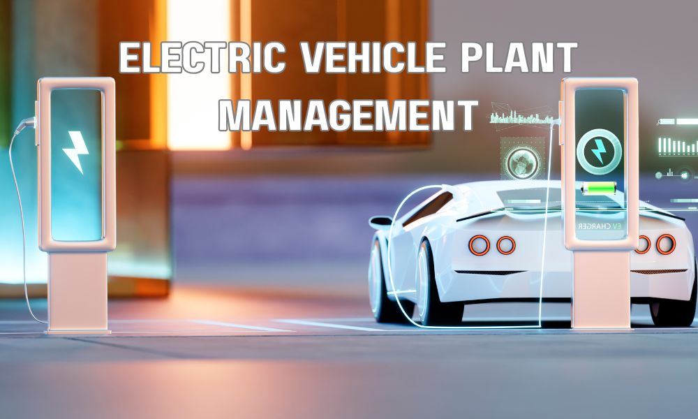 Electric Vehicle Plant Management
