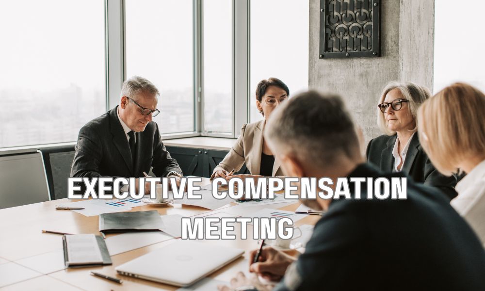 Executive Compensation Meeting