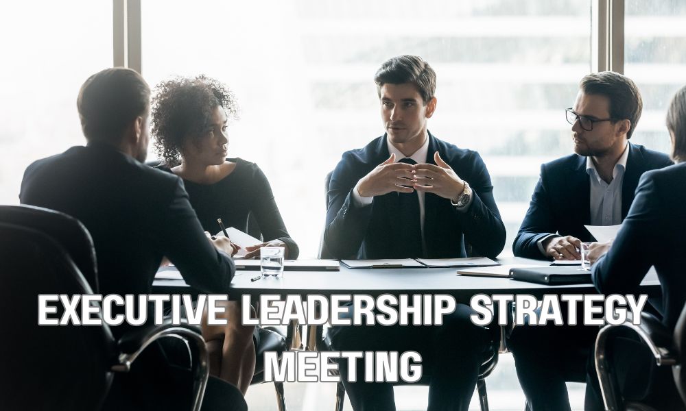 Executive Leadership Strategy Meeting