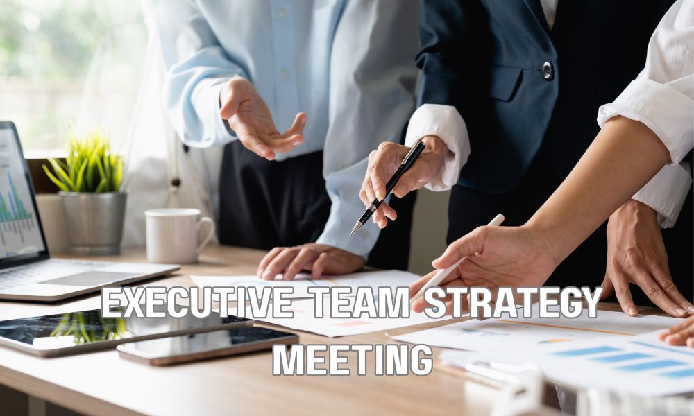 Executive Team Strategy Meeting