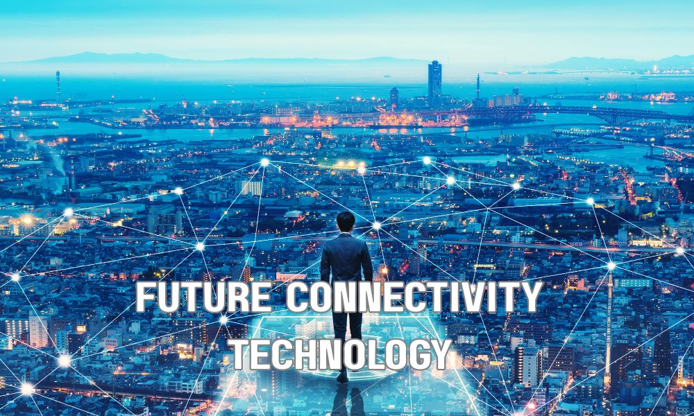 Future Connectivity Technology
