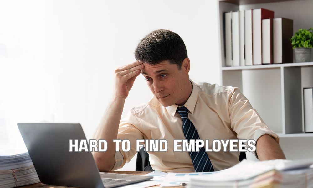 Hard To Find Employees