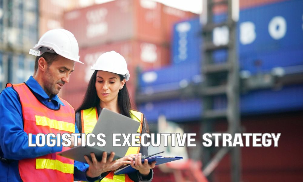Logistics Executive Strategy