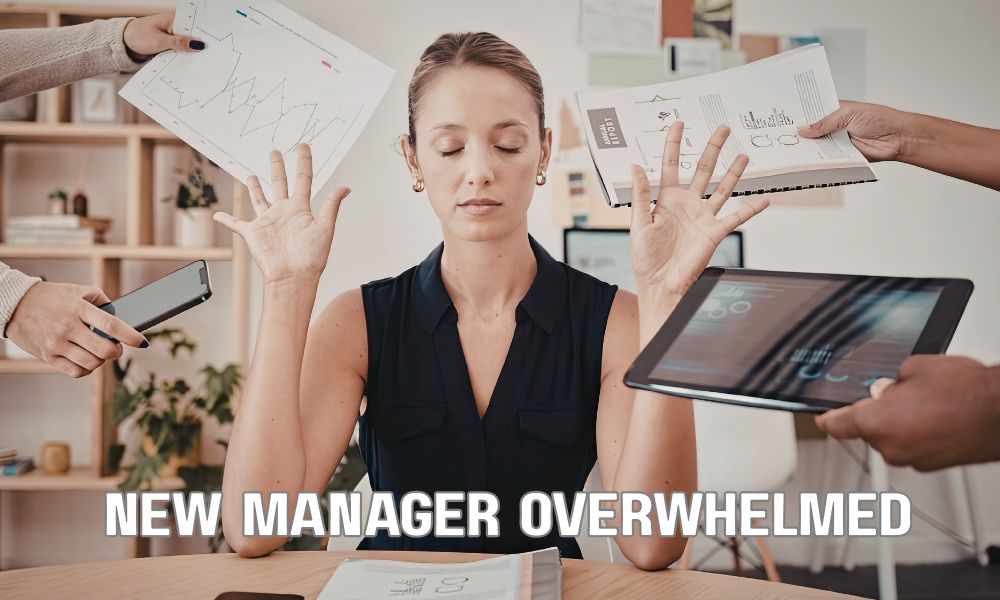 New Manager Overwhelmed