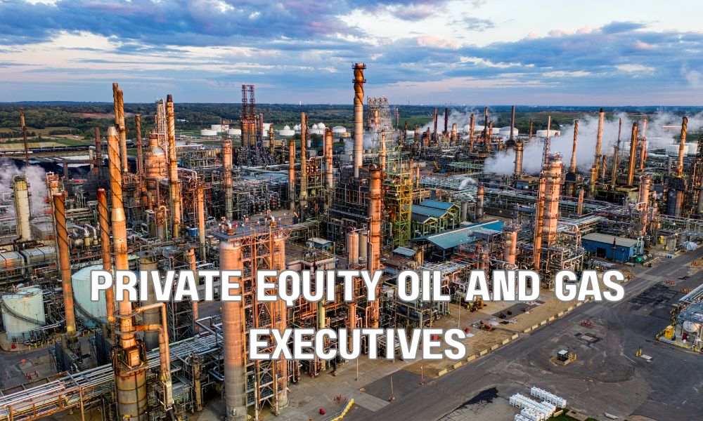 Private Equity Oil And Gas Executives