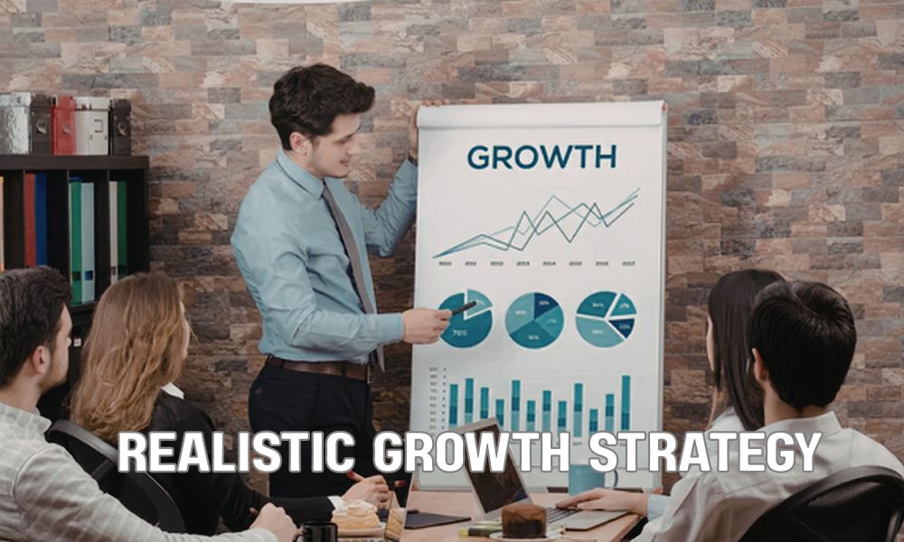 Realistic Growth Strategy