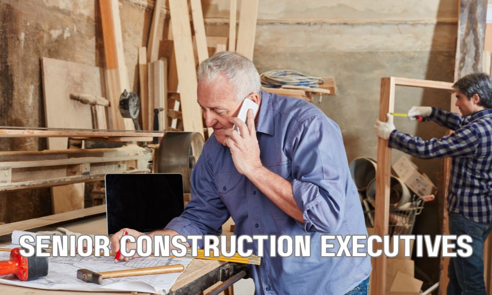 Senior Construction Executives