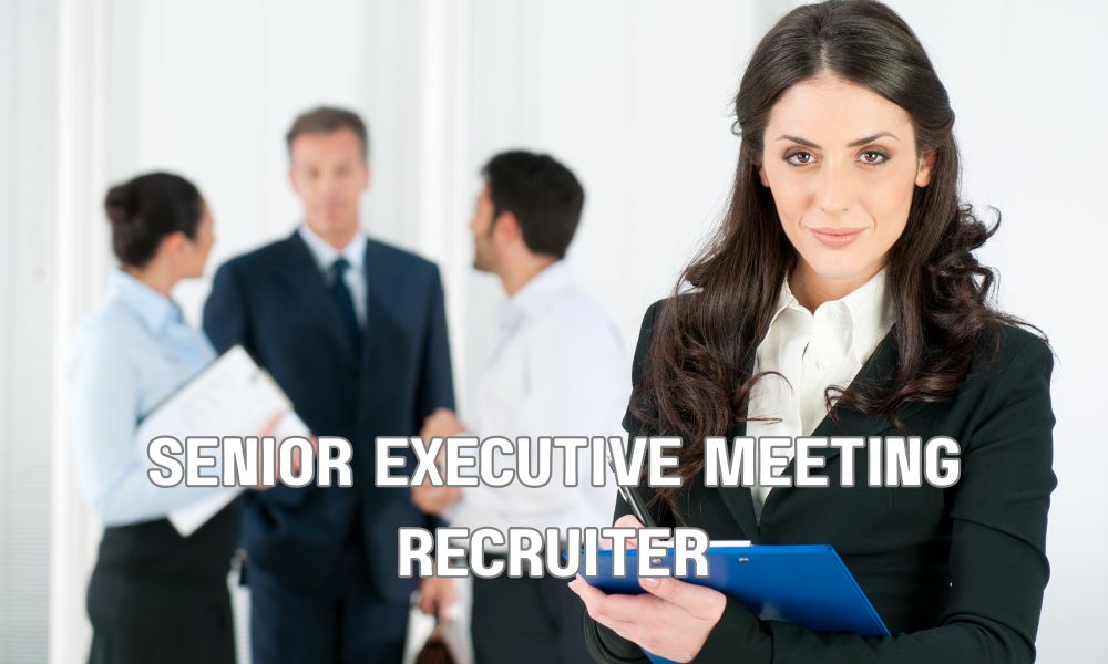 Senior Executive Meeting Recruiter