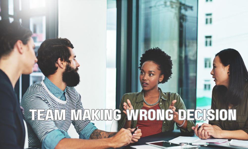 Team Making Wrong Decision
