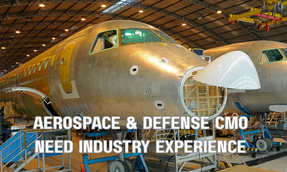 Aerospace Defense CMO Need Industry Experience