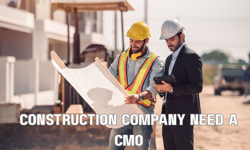 Construction Company Need A CMO