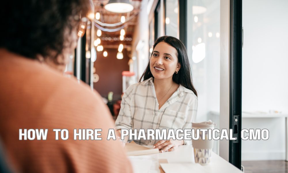 How To Hire A Pharmaceutical CMO