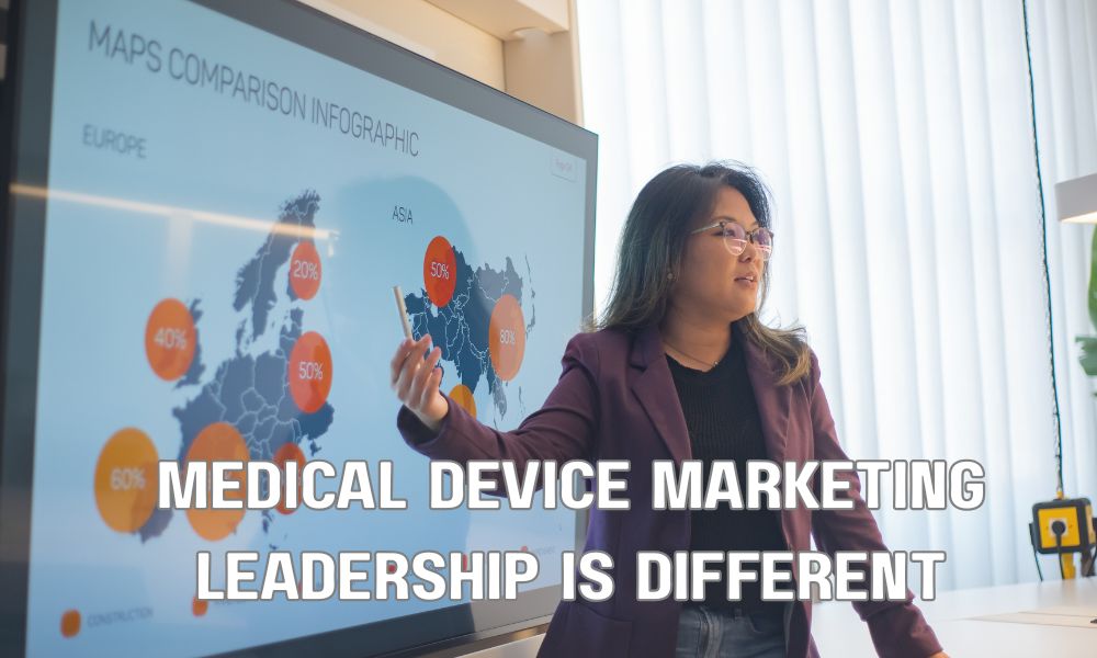 Medical Device Marketing Leadership Is Different