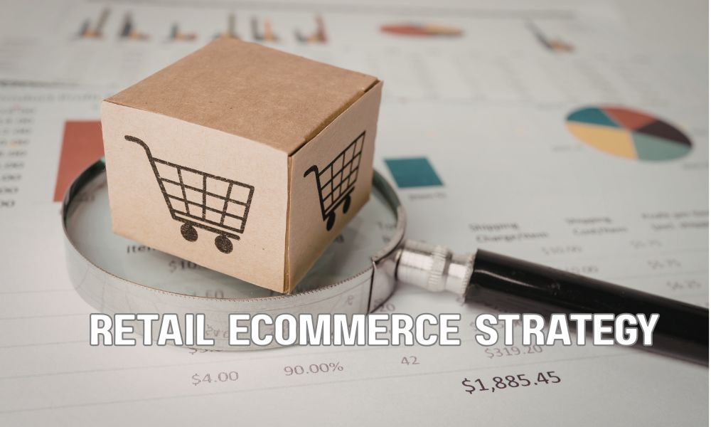Retail Ecommerce Strategy