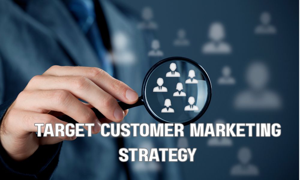 Target Customer Marketing Strategy