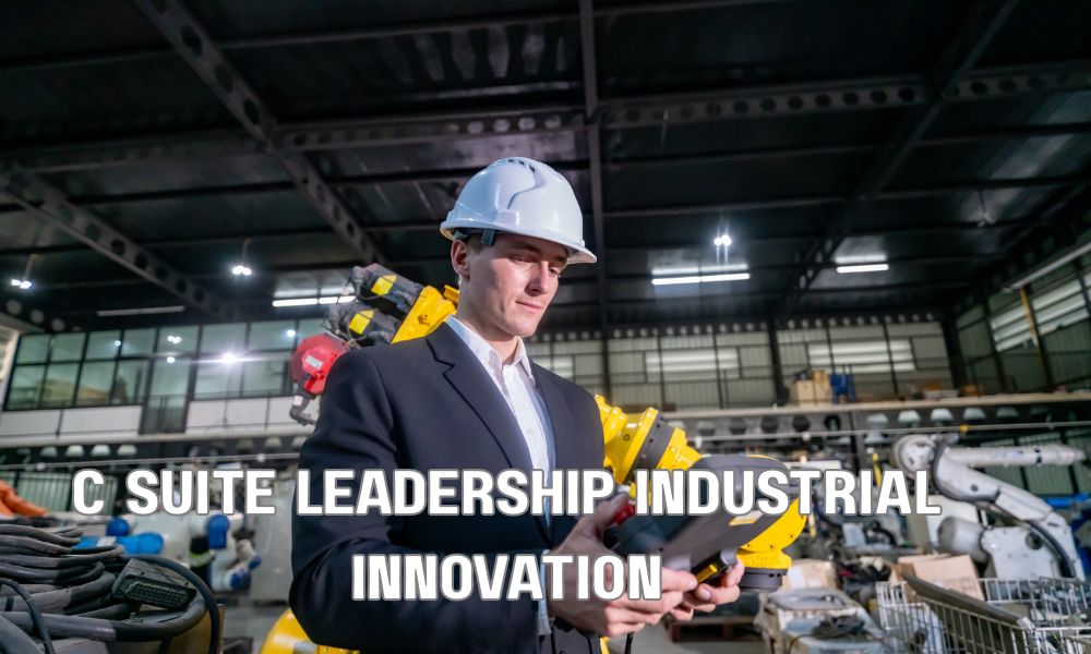 C Suite Leadership Industrial Innovation