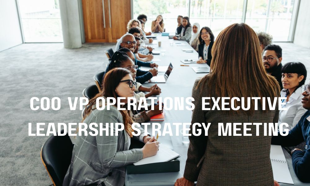 COO VP Operations Executive Leadership Strategy Meeting