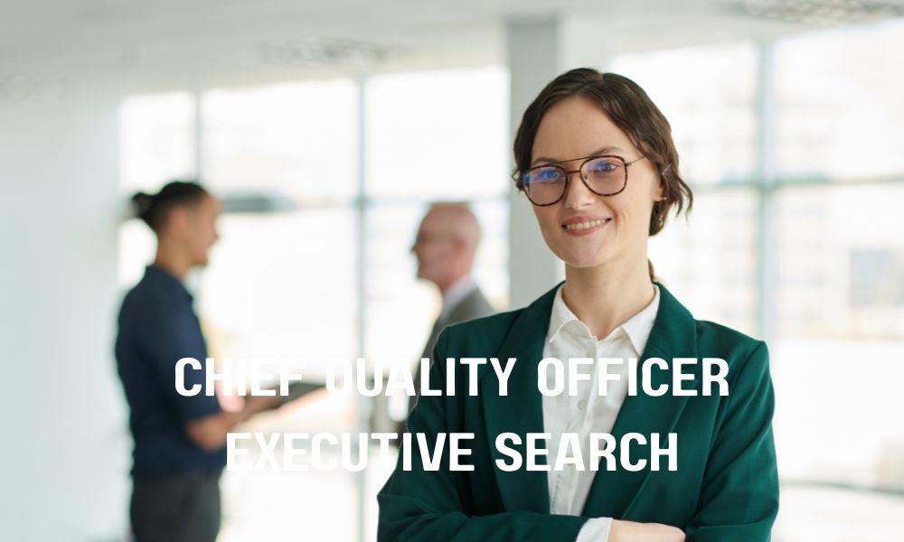 Chief Quality Officer Executive Search