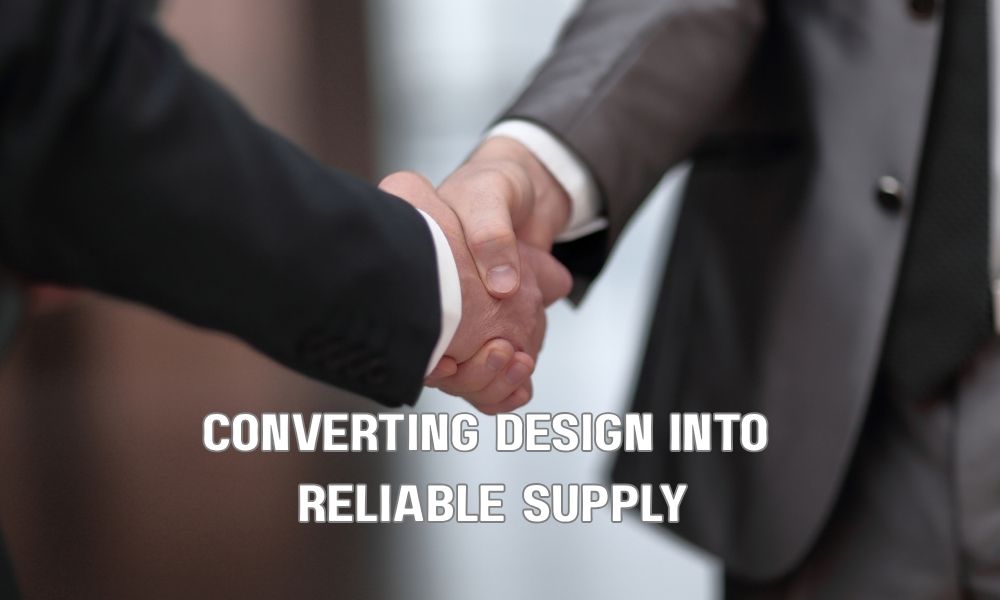 Converting Design Into Reliable Supply