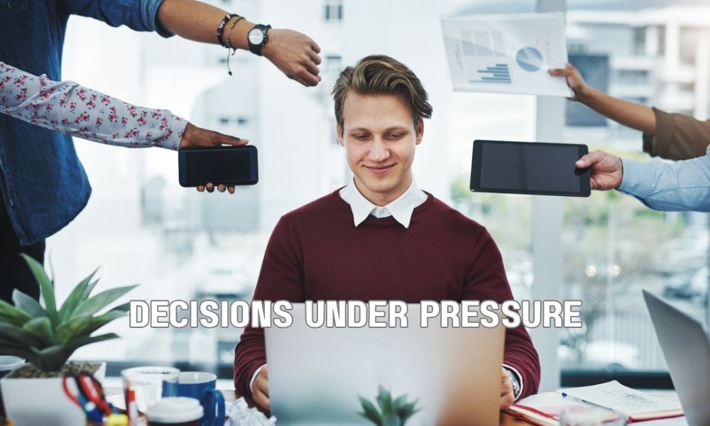 Decisions Under Pressure