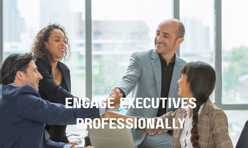 Engage Executives Professionally
