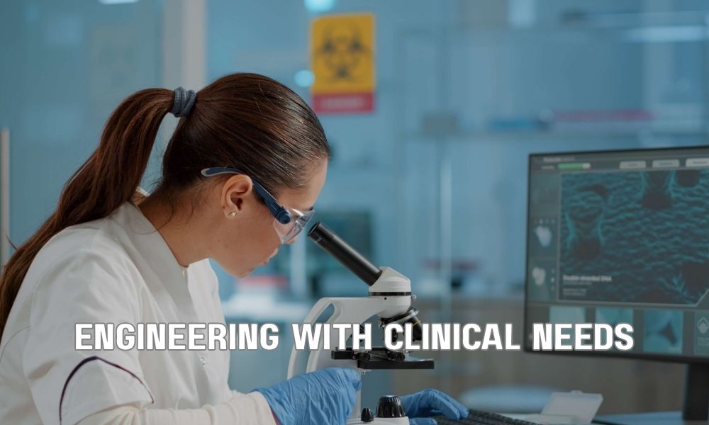 Engineering With Clinical Needs